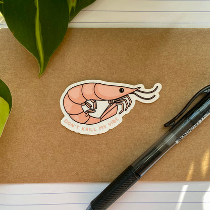 Don't Krill my Vibe Vinyl Sticker