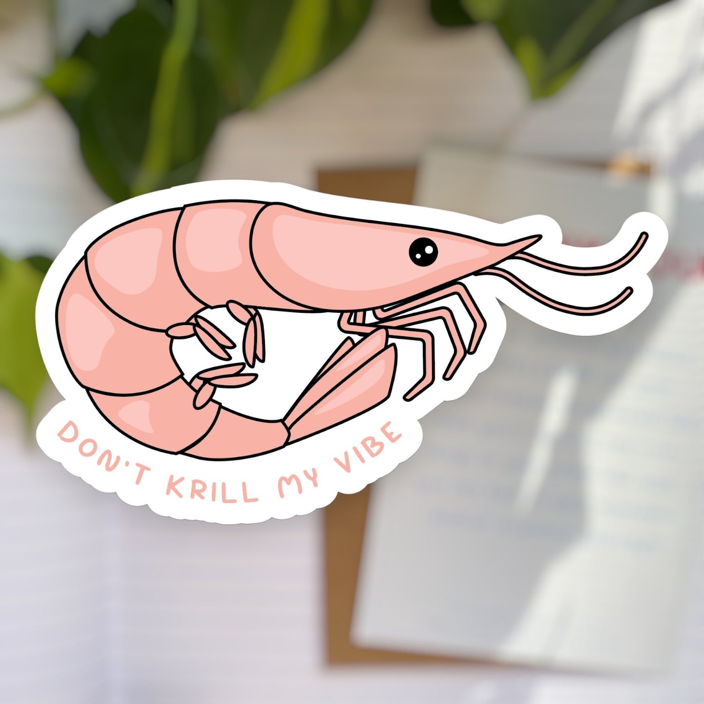 Don't Krill my Vibe Vinyl Sticker